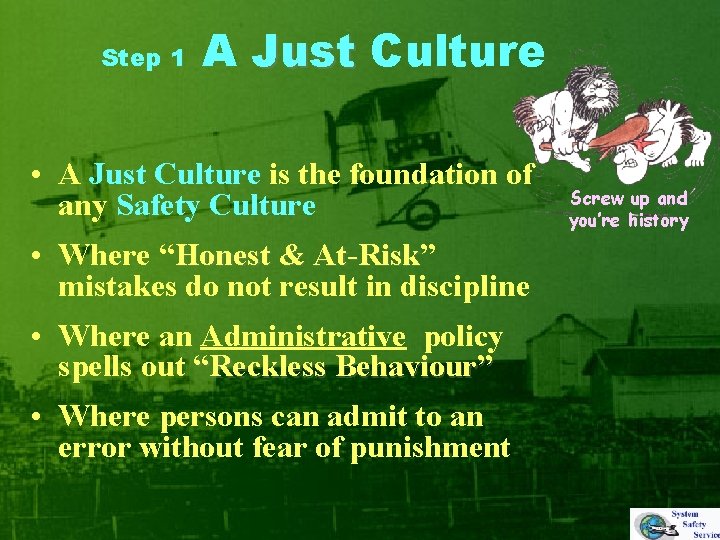 Step 1 A Just Culture • A Just Culture is the foundation of any