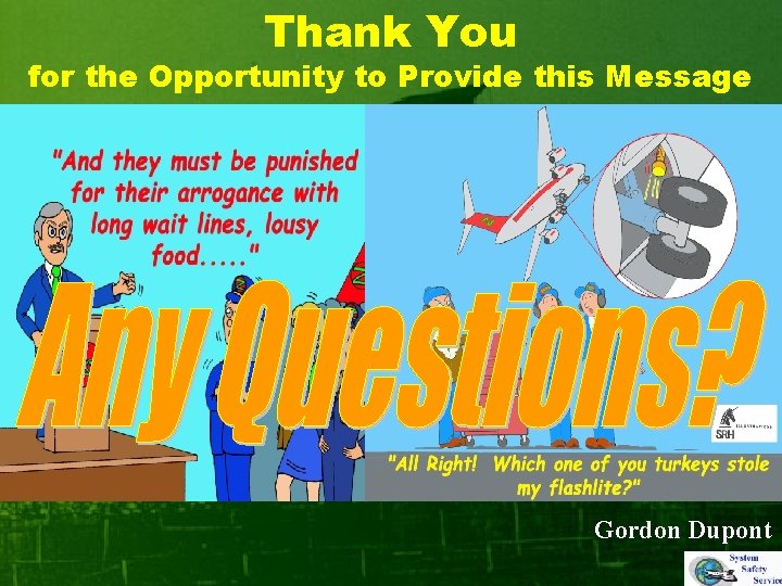 Thank You for the Opportunity to Provide this Message Gordon Dupont 