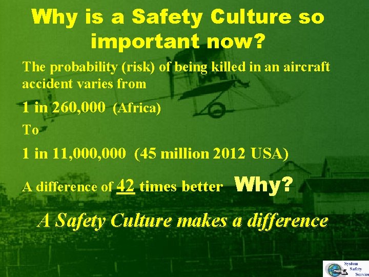 Why is a Safety Culture so important now? The probability (risk) of being killed