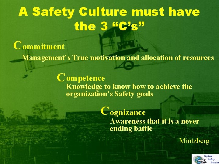 A Safety Culture must have the 3 “C’s” C ommitment Management’s True motivation and