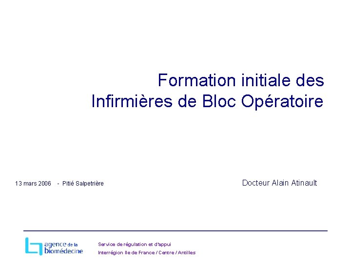 Formation initiale des Infirmières de Bloc Opératoire 13 mars 2006 - Pitié Salpetrière Service