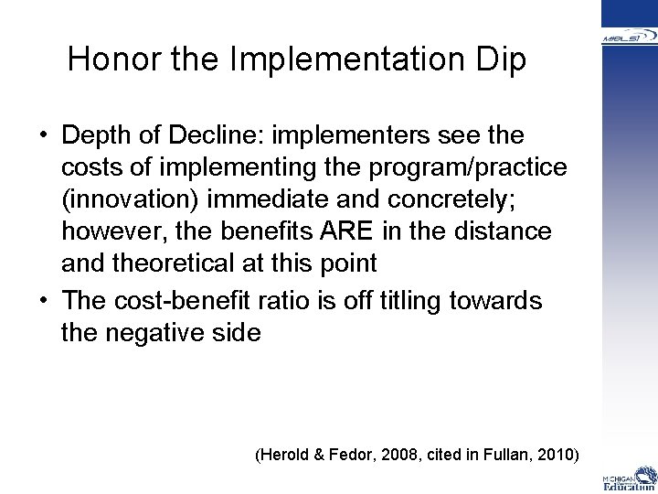 Honor the Implementation Dip • Depth of Decline: implementers see the costs of implementing