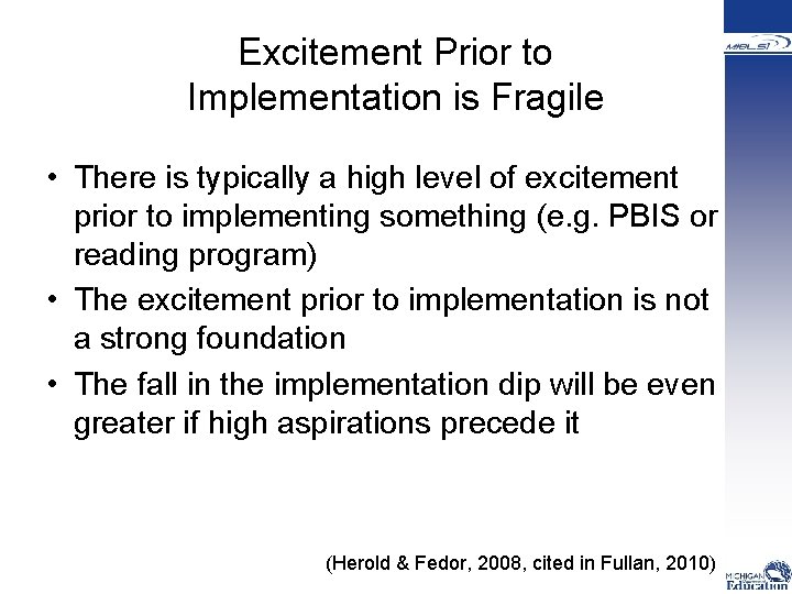 Excitement Prior to Implementation is Fragile • There is typically a high level of