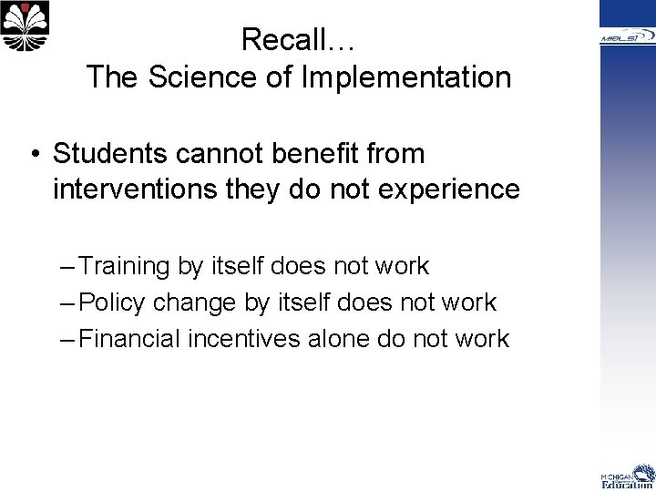 Recall… The Science of Implementation • Students cannot benefit from interventions they do not