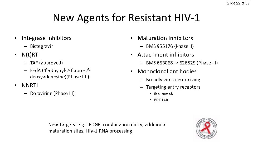 Slide 22 of 39 New Agents for Resistant HIV-1 • Integrase Inhibitors – Bictegravir