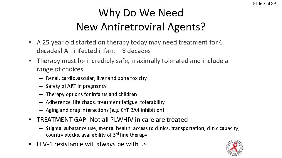 Why Do We Need New Antiretroviral Agents? • A 25 year old started on