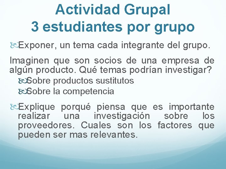 Actividad Grupal 3 estudiantes por grupo Exponer, un tema cada integrante del grupo. Imaginen