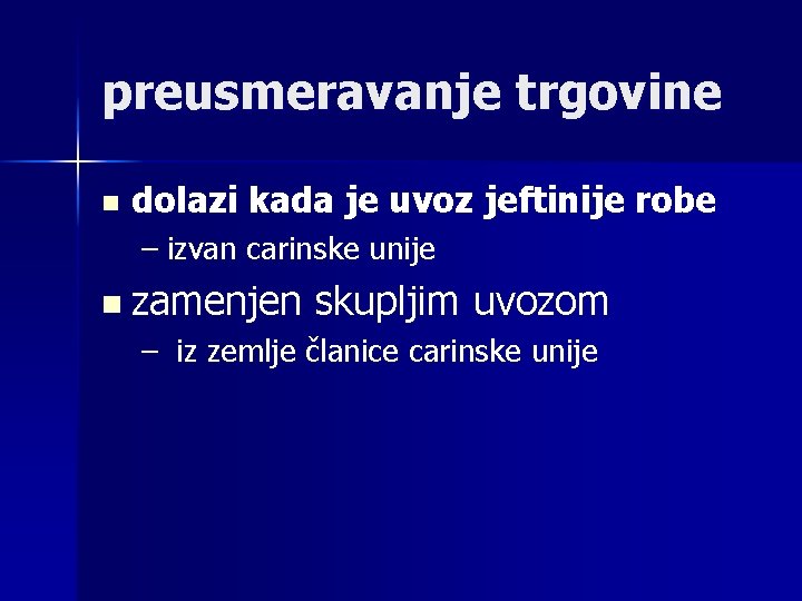 preusmeravanje trgovine n dolazi kada je uvoz jeftinije robe – izvan carinske unije n