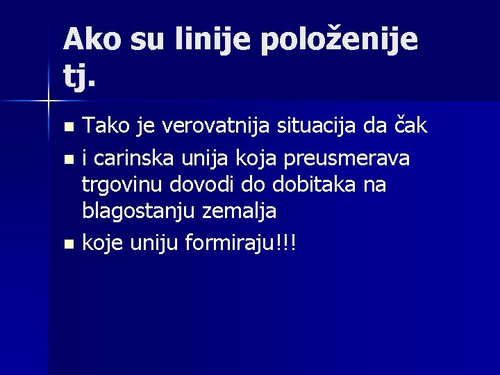 Ako su linije položenije tj. Tako je verovatnija situacija da čak n i carinska Ako su linije položenije tj. Tako je verovatnija situacija da čak n i carinska