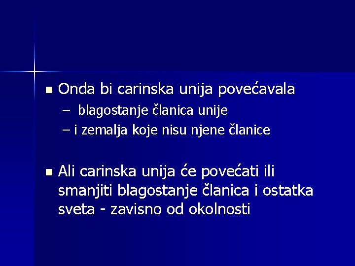 n Onda bi carinska unija povećavala – blagostanje članica unije – i zemalja koje