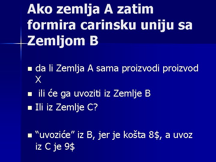 Ako zemlja A zatim formira carinsku uniju sa Zemljom B da li Zemlja A