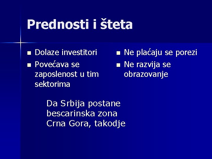 Prednosti i šteta n n Dolaze investitori Povećava se zaposlenost u tim sektorima n