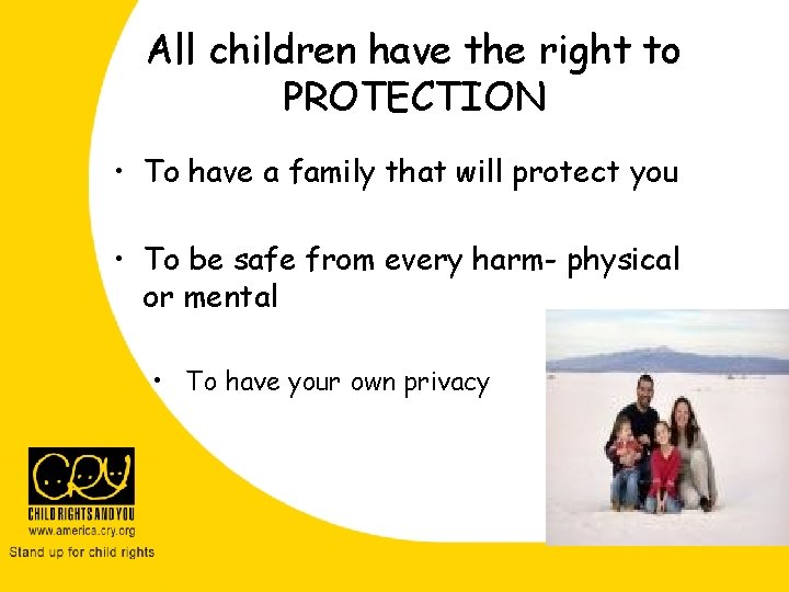 All children have the right to PROTECTION • To have a family that will All children have the right to PROTECTION • To have a family that will
