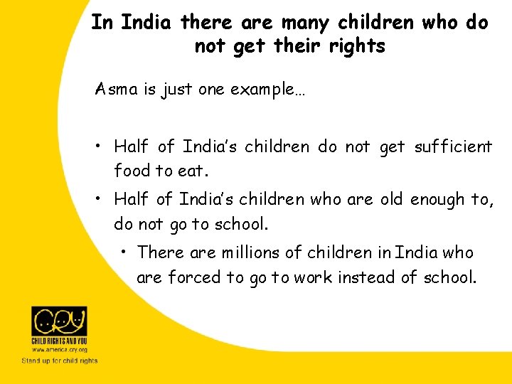 In India there are many children who do not get their rights Asma is In India there are many children who do not get their rights Asma is