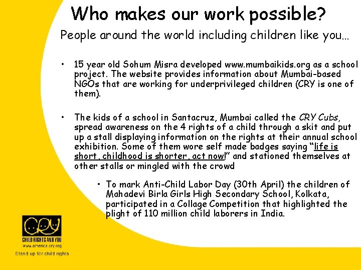 Who makes our work possible? People around the world including children like you… • Who makes our work possible? People around the world including children like you… •