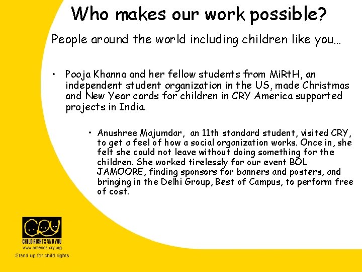 Who makes our work possible? People around the world including children like you… • Who makes our work possible? People around the world including children like you… •