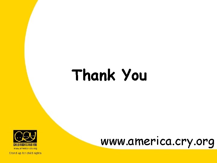 Thank You www. america. cry. org Thank You www. america. cry. org
