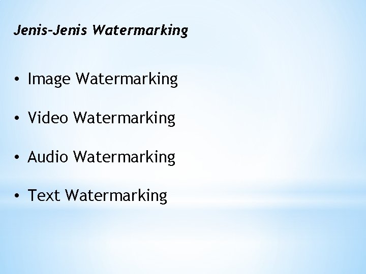Jenis-Jenis Watermarking • Image Watermarking • Video Watermarking • Audio Watermarking • Text Watermarking
