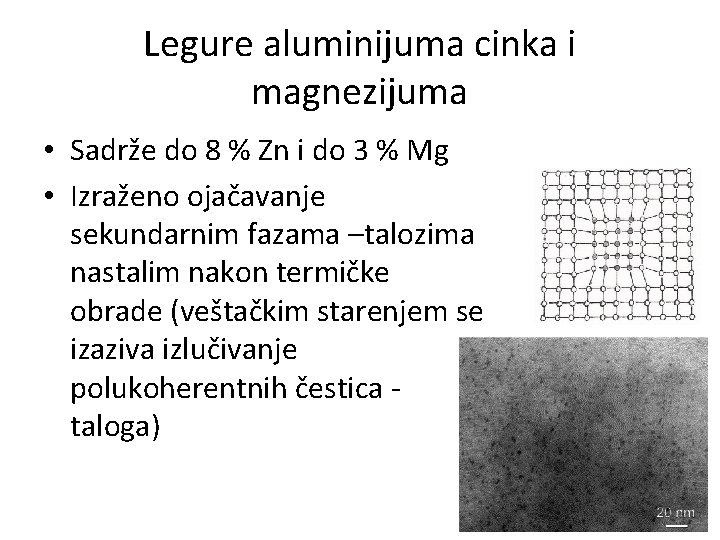 Legure aluminijuma cinka i magnezijuma • Sadrže do 8 % Zn i do 3