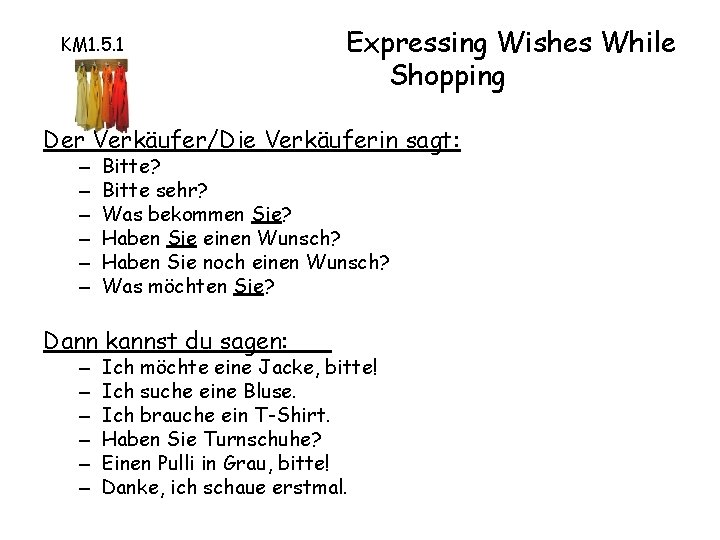 KM 1. 5. 1 Expressing Wishes While Shopping Der Verkäufer/Die Verkäuferin sagt: – –
