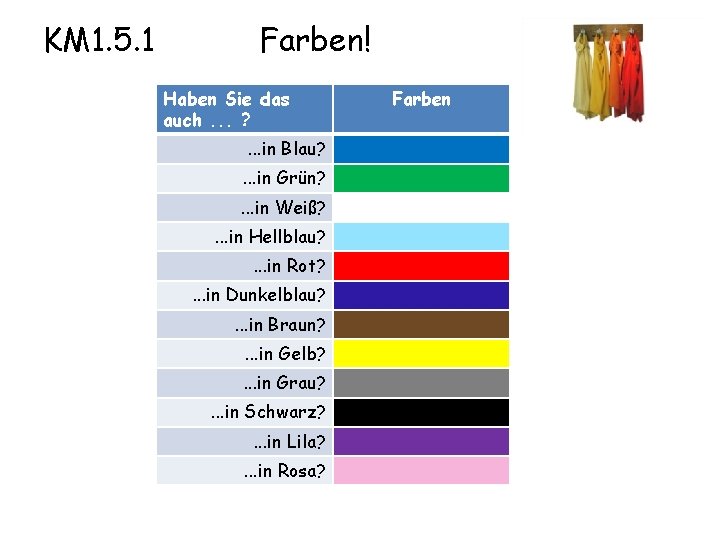 KM 1. 5. 1 Farben! Haben Sie das auch. . . ? . . KM 1. 5. 1 Farben! Haben Sie das auch. . . ? . .