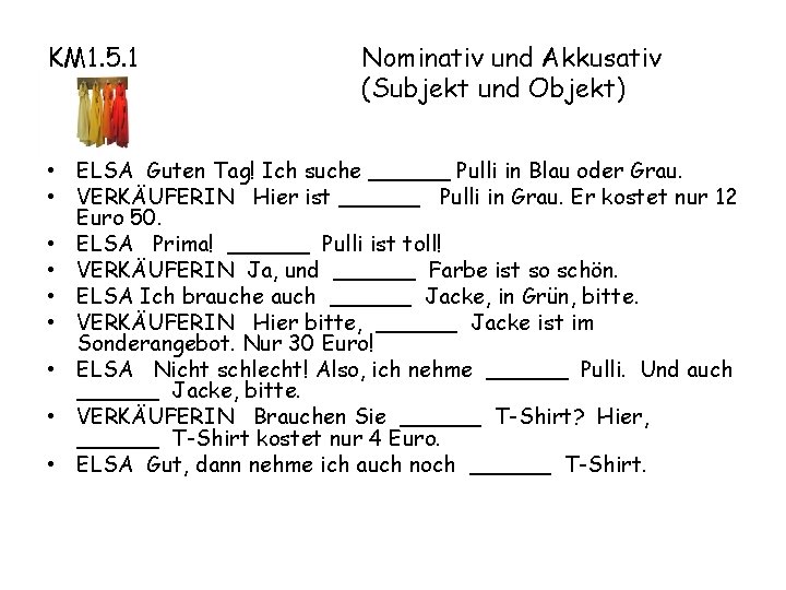 KM 1. 5. 1 Nominativ und Akkusativ (Subjekt und Objekt) • ELSA Guten Tag!