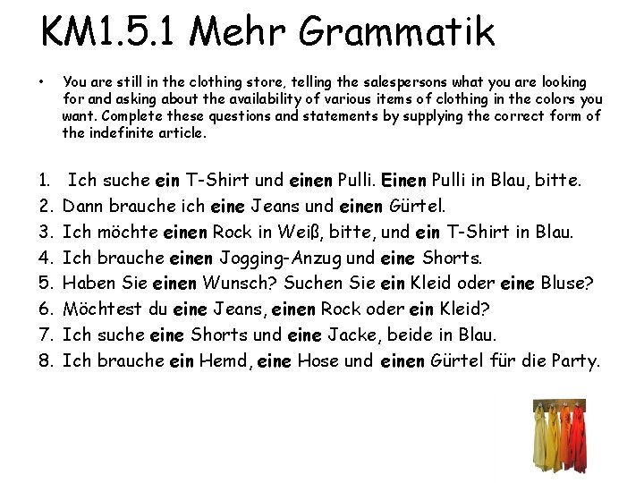 KM 1. 5. 1 Mehr Grammatik • You are still in the clothing store,