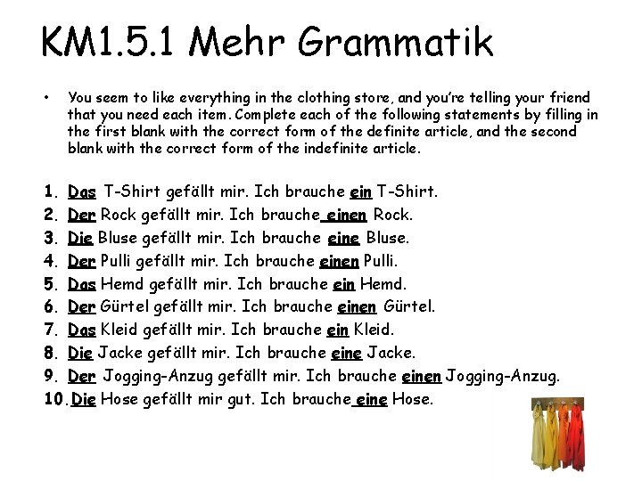 KM 1. 5. 1 Mehr Grammatik • You seem to like everything in the
