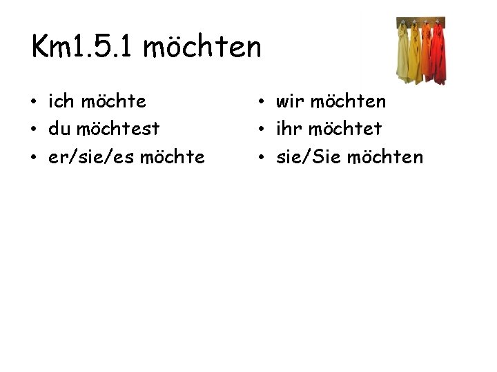 Km 1. 5. 1 möchten • ich möchte • du möchtest • er/sie/es möchte