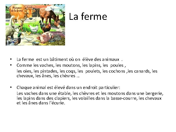 La ferme • La ferme est un bâtiment où on élève des animaux. •