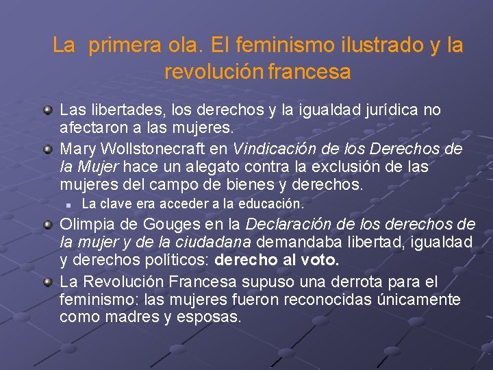 La primera ola. El feminismo ilustrado y la revolución francesa Las libertades, los derechos