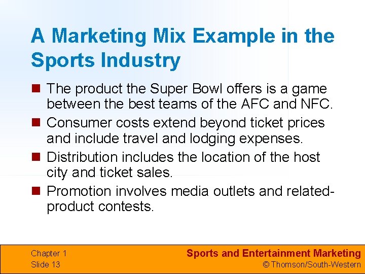 A Marketing Mix Example in the Sports Industry n The product the Super Bowl