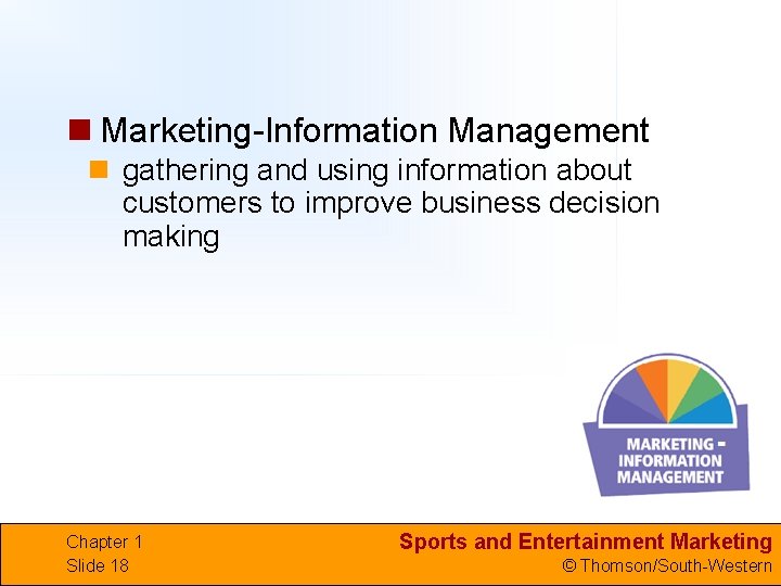 n Marketing-Information Management n gathering and using information about customers to improve business decision
