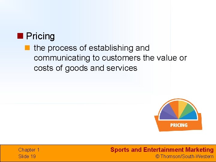 n Pricing n the process of establishing and communicating to customers the value or