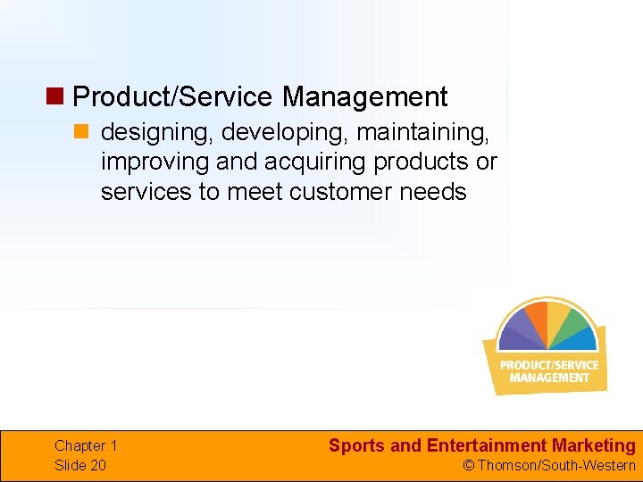 n Product/Service Management n designing, developing, maintaining, improving and acquiring products or services to