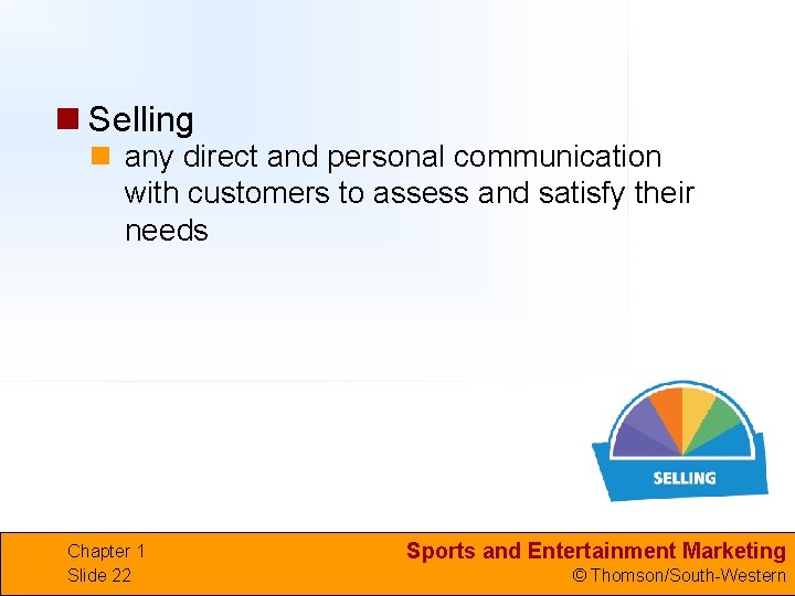 n Selling n any direct and personal communication with customers to assess and satisfy