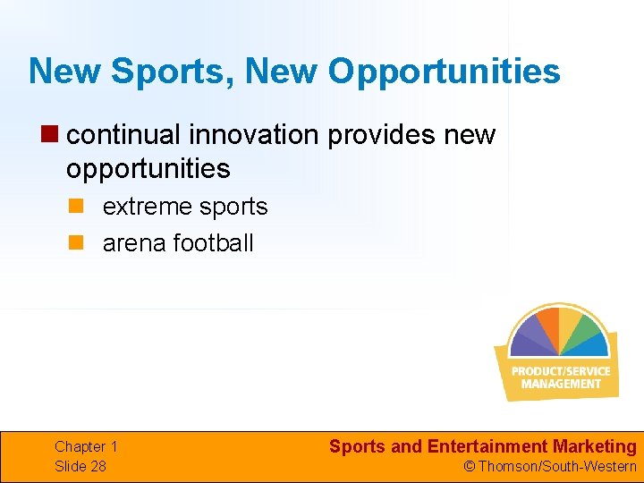 New Sports, New Opportunities n continual innovation provides new opportunities n extreme sports n