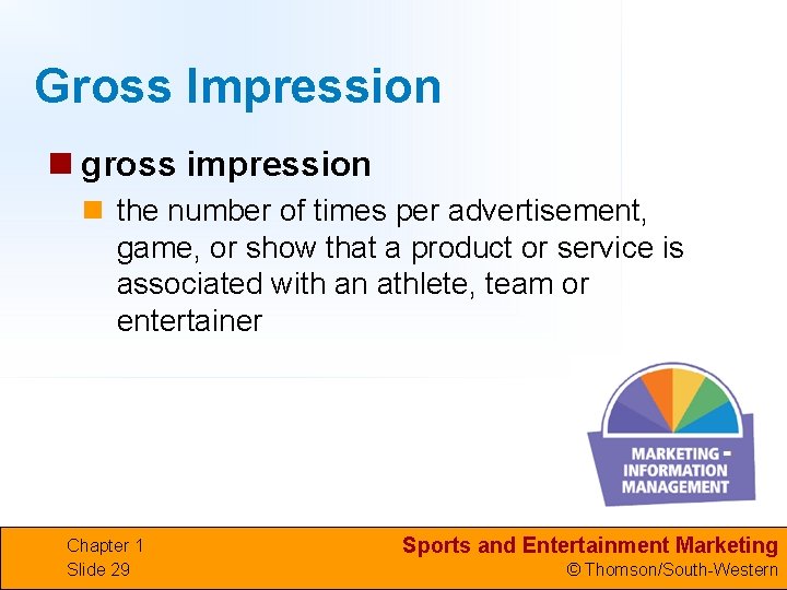 Gross Impression n gross impression n the number of times per advertisement, game, or