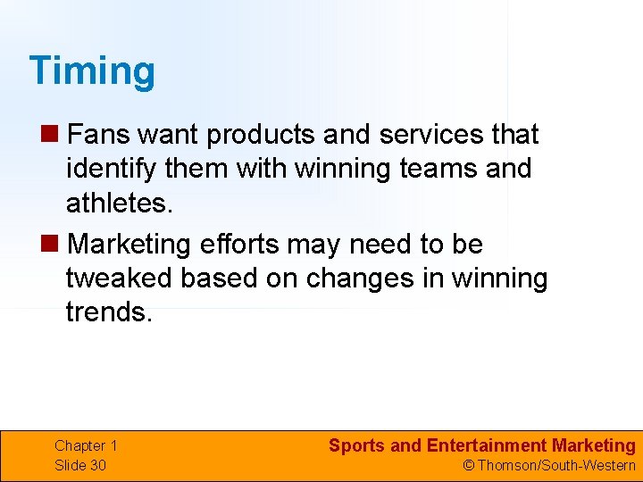 Timing n Fans want products and services that identify them with winning teams and
