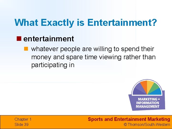 What Exactly is Entertainment? n entertainment n whatever people are willing to spend their