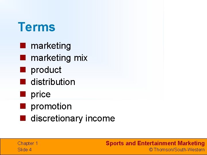 Terms n n n n marketing mix product distribution price promotion discretionary income Chapter