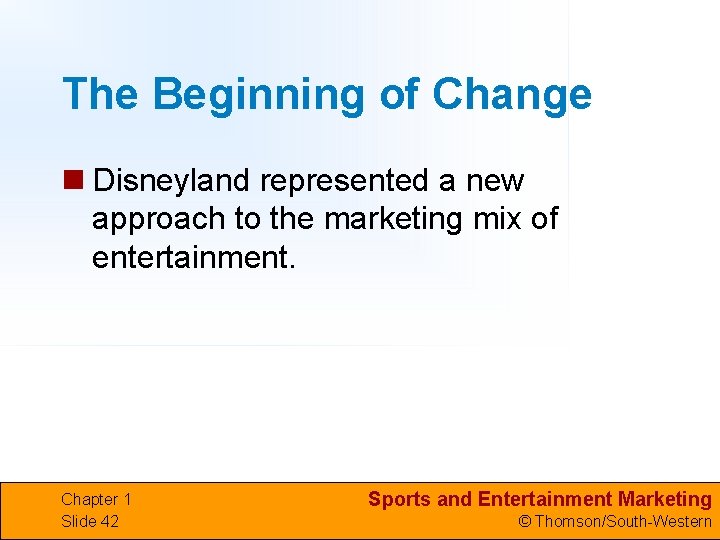 The Beginning of Change n Disneyland represented a new approach to the marketing mix