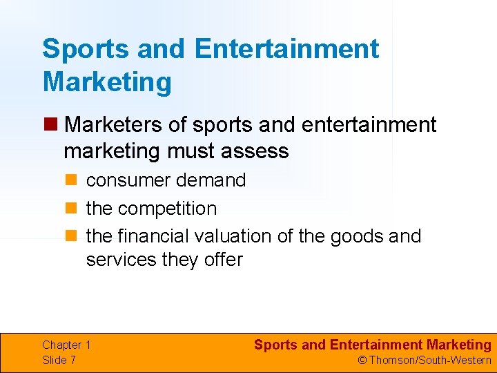 Sports and Entertainment Marketing n Marketers of sports and entertainment marketing must assess n