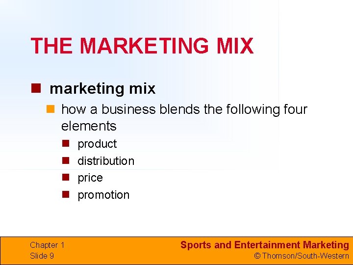 THE MARKETING MIX n marketing mix n how a business blends the following four