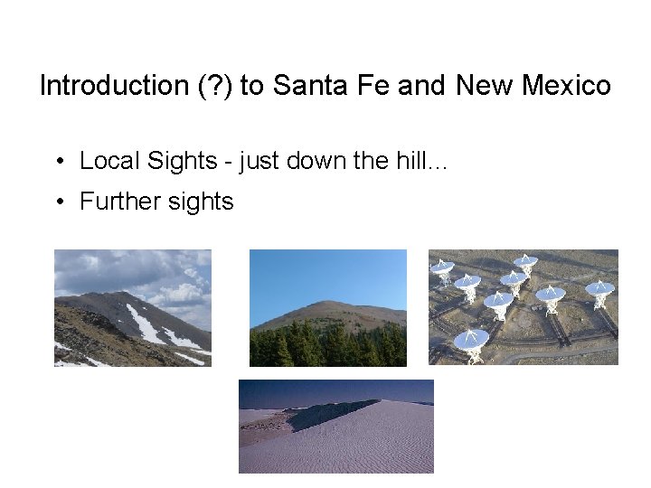 Introduction (? ) to Santa Fe and New Mexico • Local Sights - just Introduction (? ) to Santa Fe and New Mexico • Local Sights - just