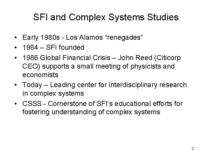 SFI and Complex Systems Studies • Early 1980 s - Los Alamos “renegades” • SFI and Complex Systems Studies • Early 1980 s - Los Alamos “renegades” •