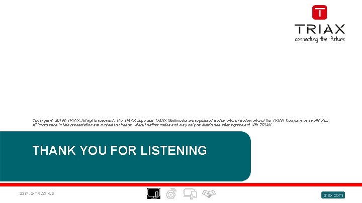 Copyright © 2017® TRIAX. All rights reserved. The TRIAX Logo and TRIAX Multimedia are