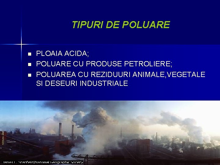 TIPURI DE POLUARE n n n PLOAIA ACIDA; POLUARE CU PRODUSE PETROLIERE; POLUAREA CU