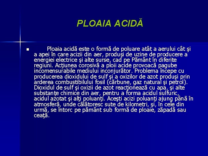 PLOAIA ACIDĂ n Ploaia acidă este o formă de poluare atât a aerului cât