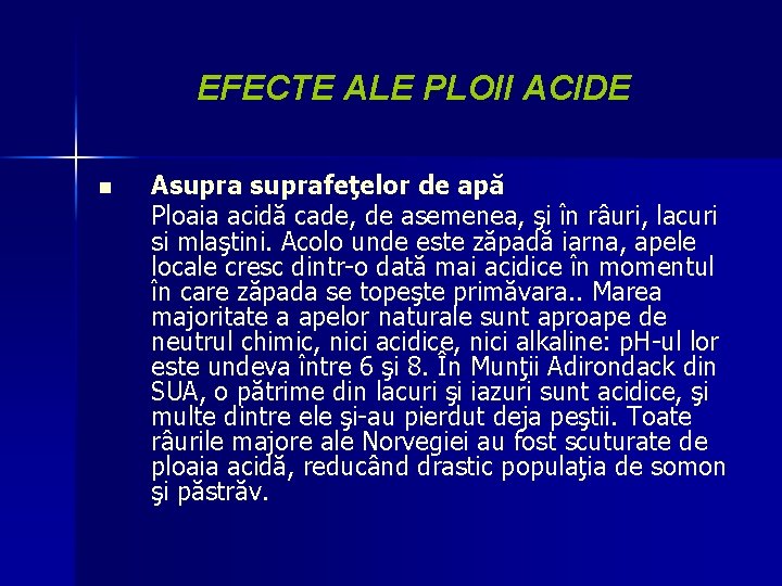 EFECTE ALE PLOII ACIDE n Asuprafeţelor de apă Ploaia acidă cade, de asemenea, şi